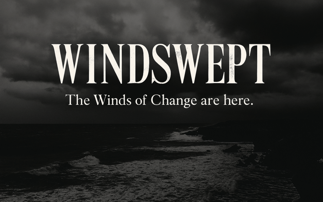 WINDSWEPT  Episode 1: The Winds of Change